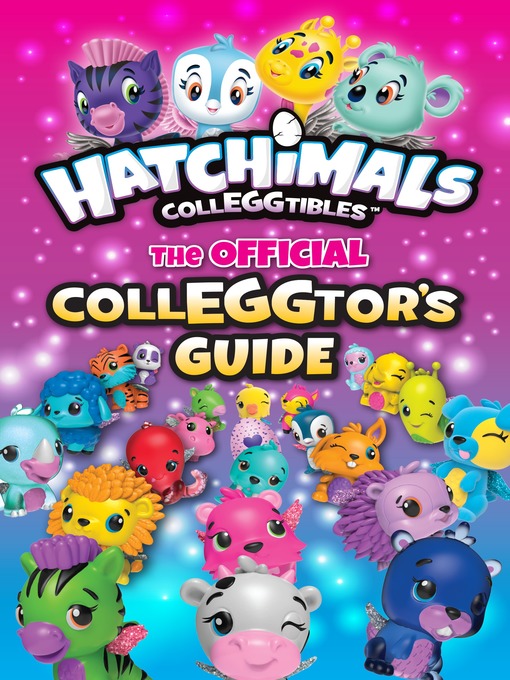 Title details for Hatchimals CollEGGtibles--The Official CollEGGtor's Guide by Jenne Simon - Available